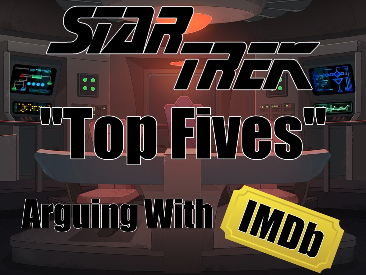 Star Trek “Top Fives” – Arguing With&nbsp;IMDB!