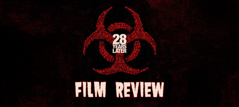 28 Years Later: Film&nbsp;Review