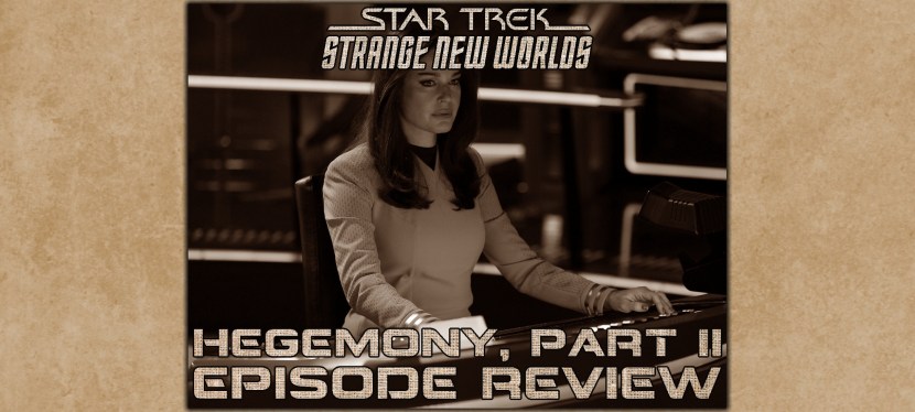 Star Trek: Strange New Worlds Episode Review – Season 3, Episode 1: Hegemony, Part&nbsp;II