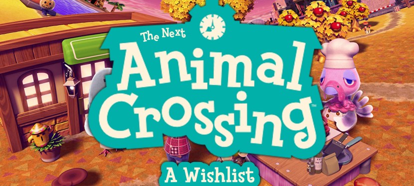 The Next Animal Crossing: A&nbsp;Wishlist