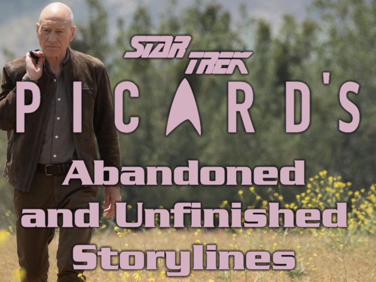 Star Trek: Picard’s Abandoned and Unfinished&nbsp;Storylines