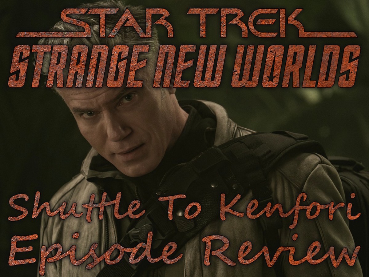 Star Trek: Strange New Worlds Episode Review – Season 3, Episode 3: Shuttle To&nbsp;Kenfori