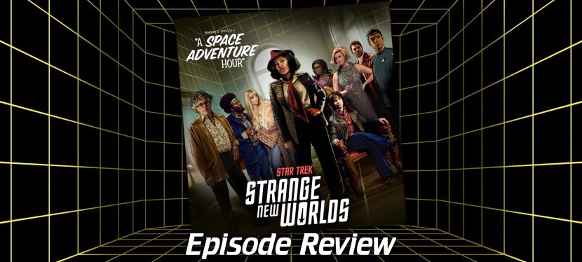 Star Trek: Strange New Worlds Episode Review – Season 3, Episode 4: A Space Adventure&nbsp;Hour