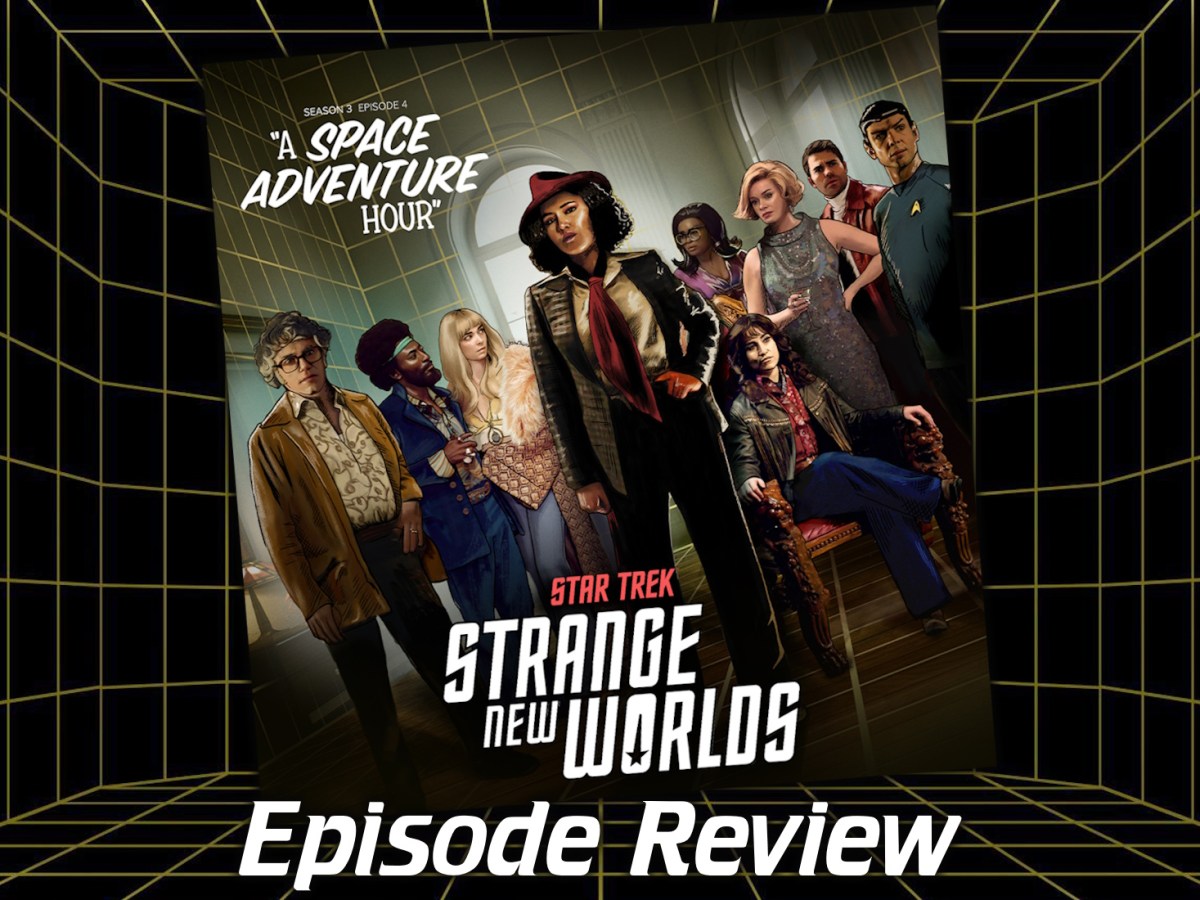 Star Trek: Strange New Worlds Episode Review – Season 3, Episode 4: A Space Adventure&nbsp;Hour