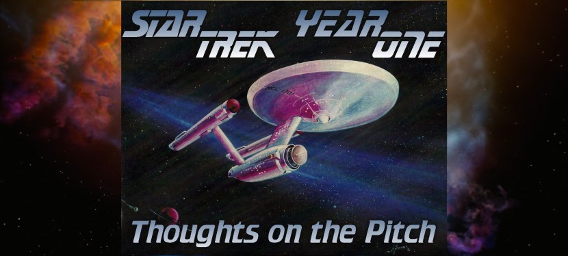Star Trek: Year One – Thoughts on the&nbsp;Pitch