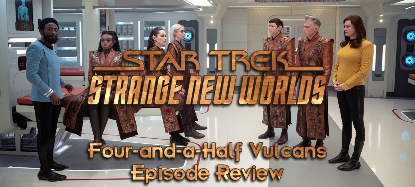 Star Trek: Strange New Worlds Episode Review – Season 3, Episode 8: Four-and-a-Half&nbsp;Vulcans