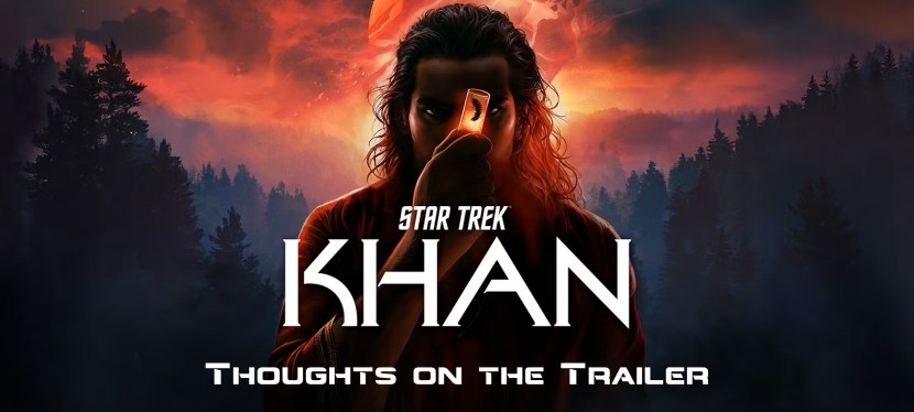 Star Trek: Khan – Thoughts on the&nbsp;Trailer