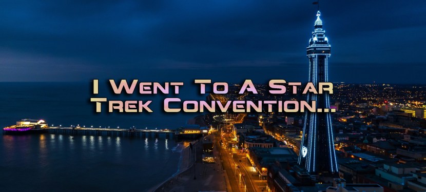 I Went To A Star Trek Convention…