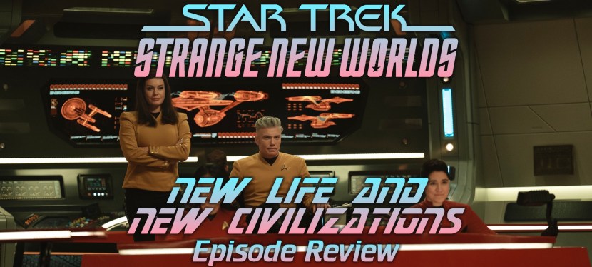 Star Trek: Strange New Worlds Episode Review – Season 3, Episode 10: New Life and New&nbsp;Civilizations