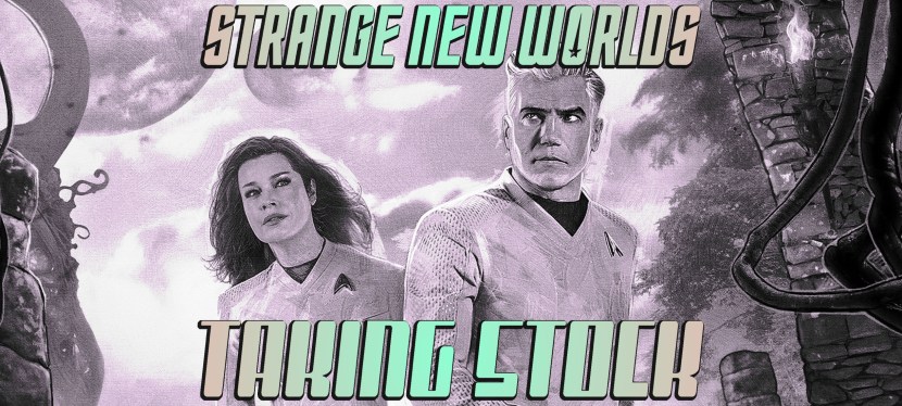 Strange New Worlds: Taking&nbsp;Stock