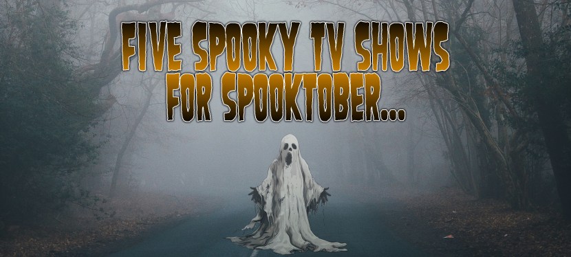Five Spooky TV Shows For&nbsp;Spooktober