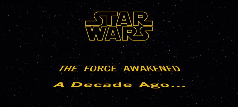 The Force Awakened… A Decade&nbsp;Ago