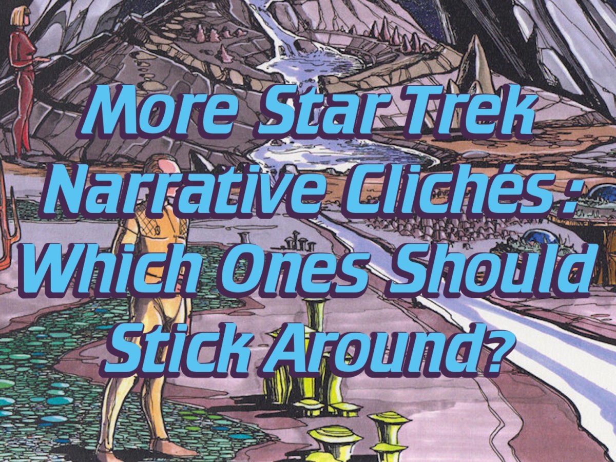 More Star Trek Narrative Clichés: Which Ones Should Stick&nbsp;Around?