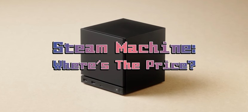 Steam Machine: Where’s The&nbsp;Price?