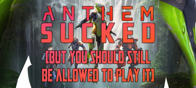 Anthem Sucked (But You Should Still Be Allowed To Play&nbsp;It)