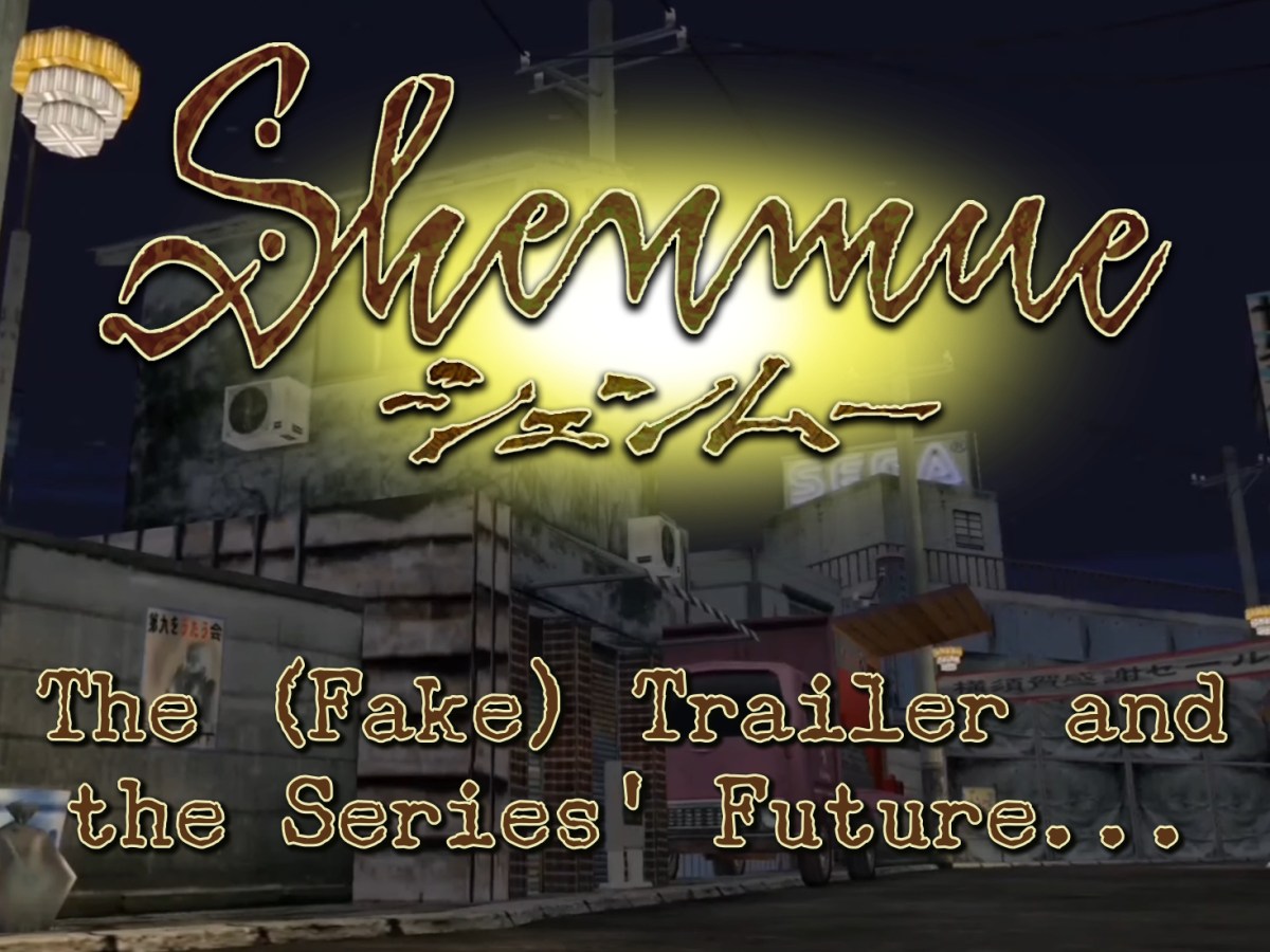 The (Fake) Shenmue 4 Trailer and the Series’&nbsp;Future