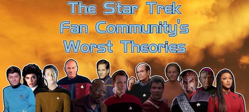 The Star Trek Fan Community’s Worst&nbsp;Theories