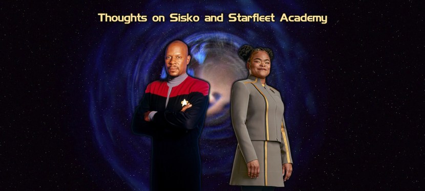 Thoughts on Sisko and Starfleet&nbsp;Academy