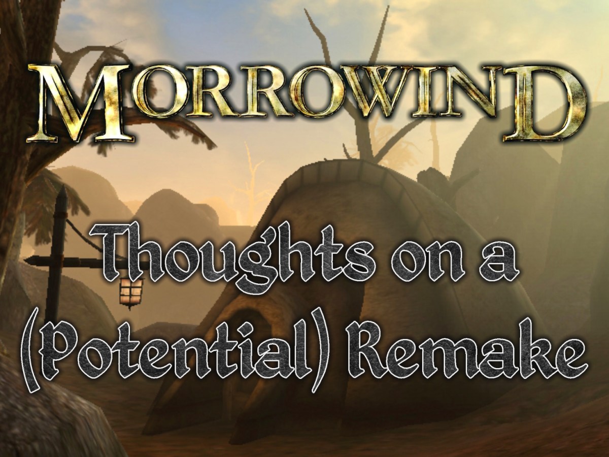Thoughts on a (Potential) Morrowind&nbsp;Remake