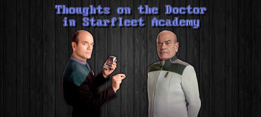 Thoughts on the Doctor in Starfleet&nbsp;Academy