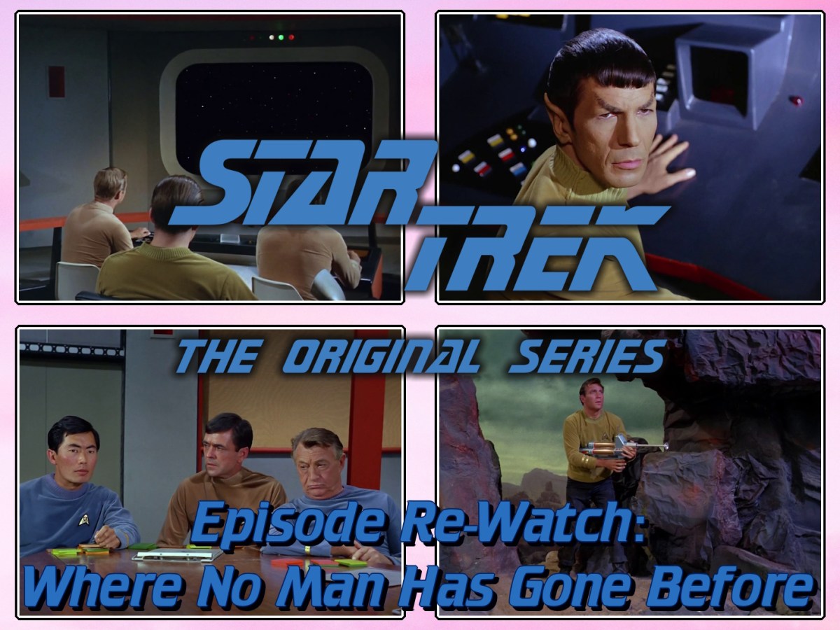 Star Trek: The Original Series Episode Re-Watch – Season 1, Episode 3: Where No Man Has Gone&nbsp;Before