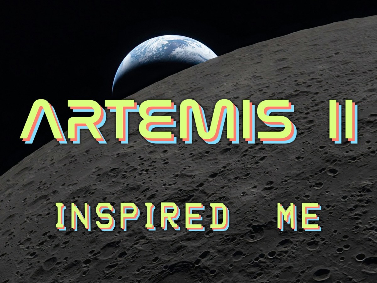 Artemis II Inspired&nbsp;Me