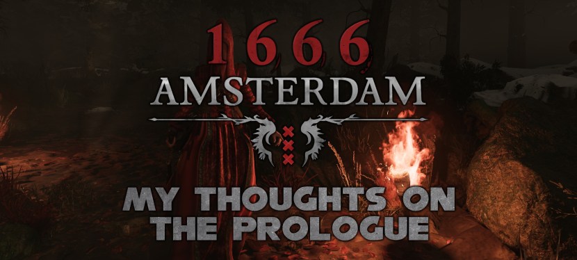 1666: Amsterdam – My Thoughts on the&nbsp;Prologue