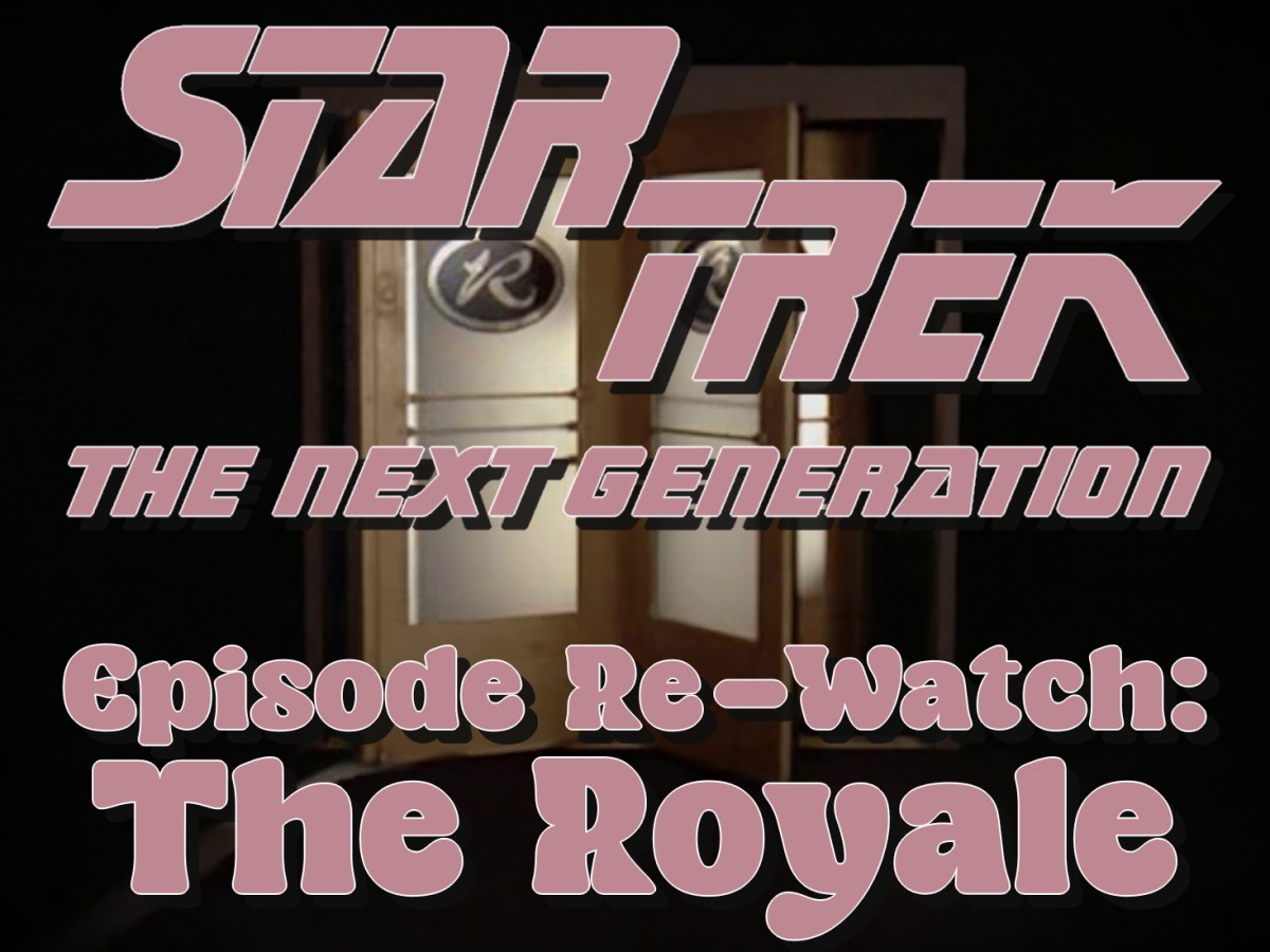 Star Trek: The Next Generation Episode Re-Watch – Season 2, Episode 12: The&nbsp;Royale
