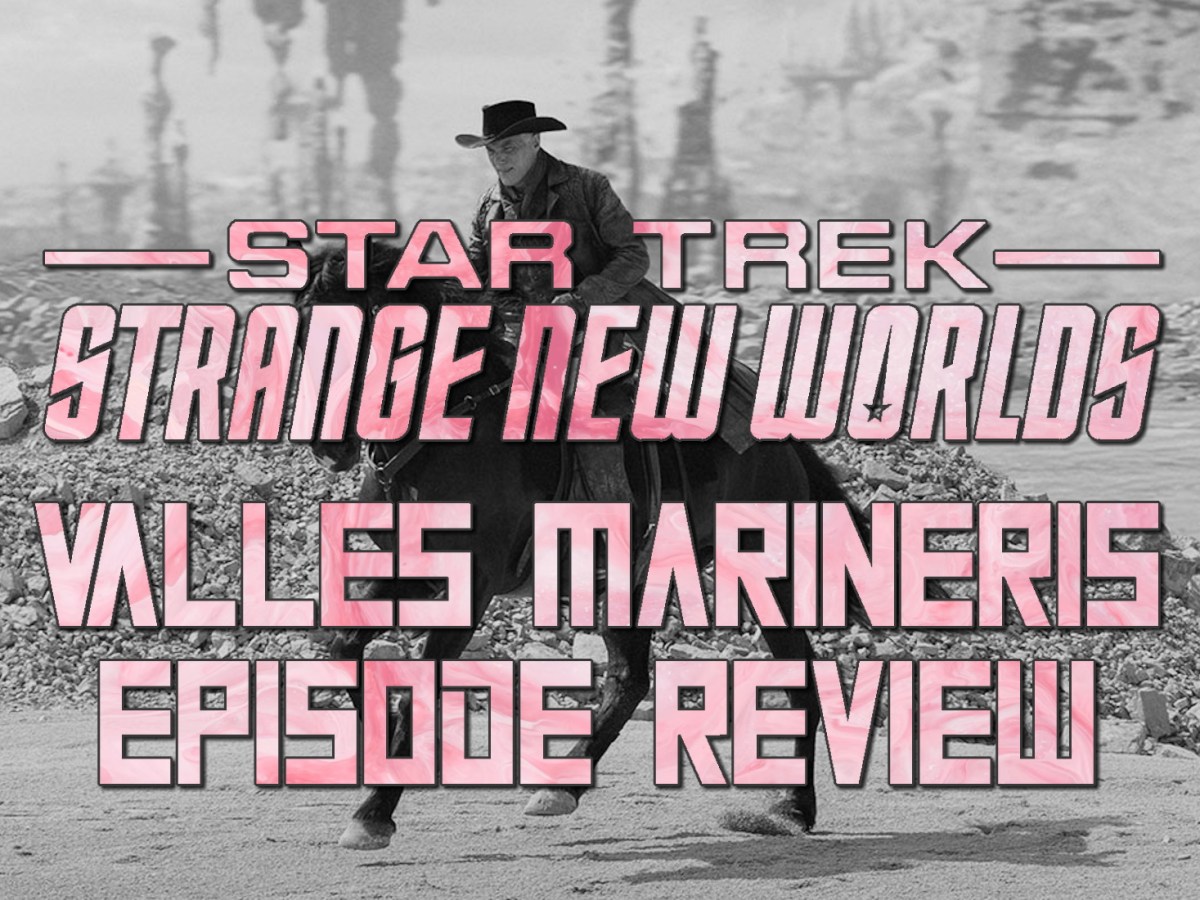 Star Trek: Strange New Worlds Episode Review – Season 4, Episode 1: Valles&nbsp;Marineris