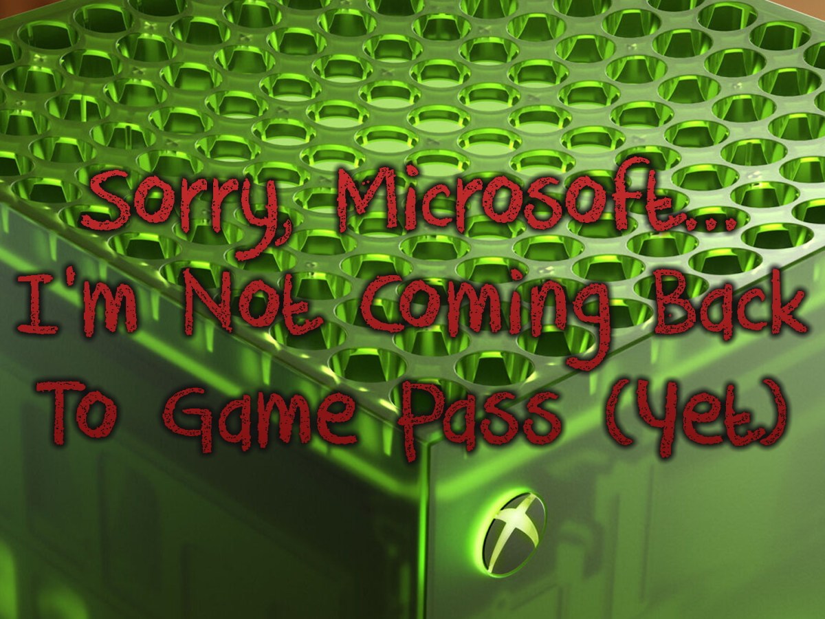 Sorry, Microsoft… I’m Not Coming Back To Game Pass&nbsp;(Yet)
