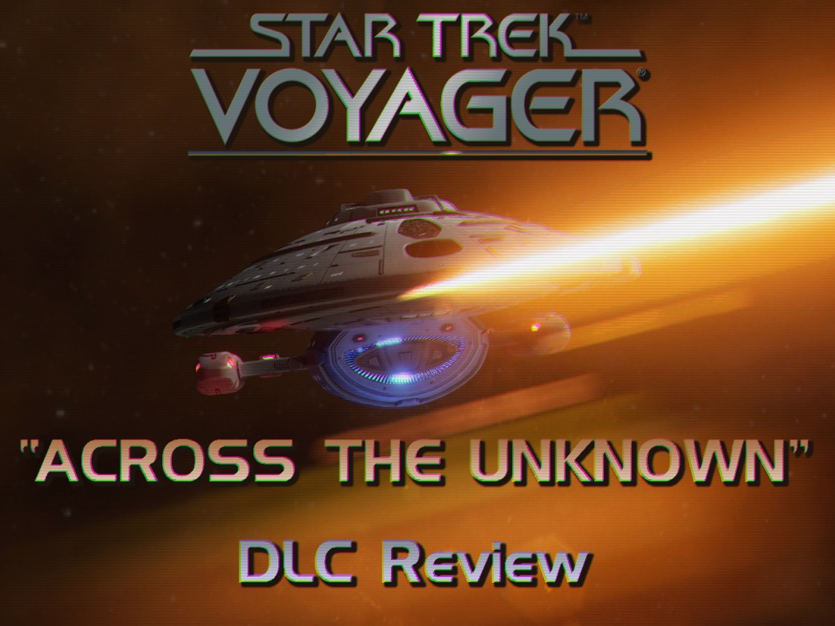Star Trek: Voyager – Across The Unknown: DLC Review (Part&nbsp;1!)