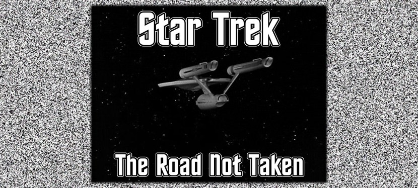 Star Trek: The Road Not&nbsp;Taken