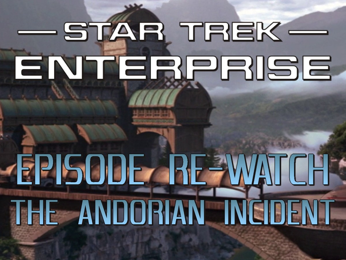 Star Trek: Enterprise Episode Re-Watch: Season 1, Episode 7: The Andorian&nbsp;Incident