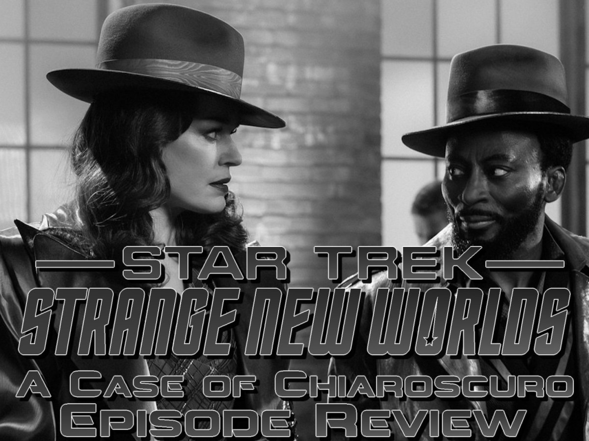 Star Trek: Strange New Worlds Episode Review – Season 4, Episode 4: A Case of&nbsp;Chiaroscuro