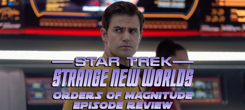 Star Trek: Strange New Worlds Episode Review – Season 4, Episode 8: Orders of&nbsp;Magnitude