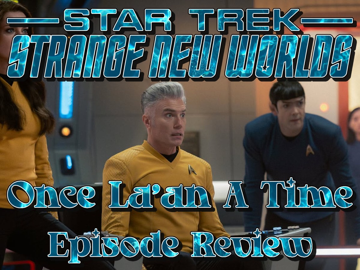Star Trek: Strange New Worlds Episode Review – Season 4, Episode 9: Once La’an A&nbsp;Time