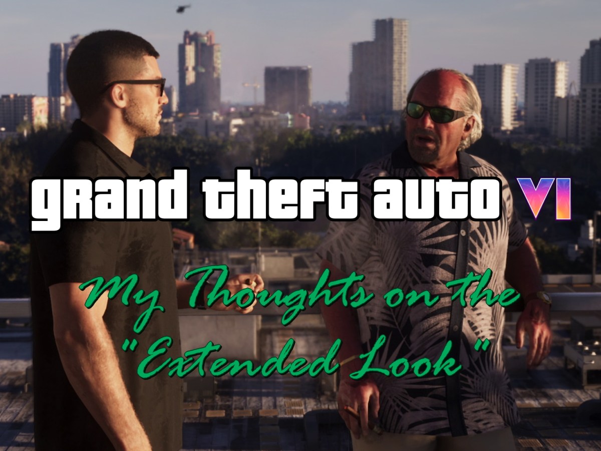 Grand Theft Auto VI: My Thoughts on the “Extended&nbsp;Look”