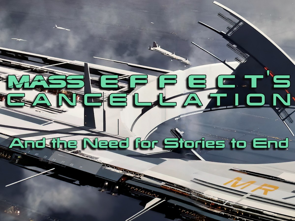 Mass Effect’s Cancellation and the Need for Stories to&nbsp;End